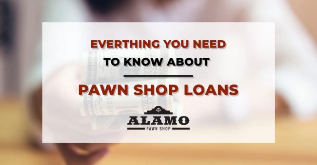 Alamo_Pawn_Everthing-you-need-to-know-about-pawn-loans