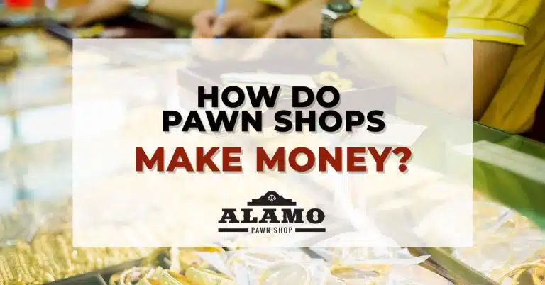 Alamo_Pawn_How-Do-Pawn-Shops-Make-Money