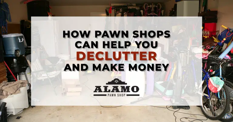 Alamo_Pawn_How_Pawn_Shops_Can_Help_You_Declutter_and_Make_Money