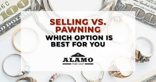 Alamo_Pawn_Selling_vs_Pawning_Which_Option_is_Best_for_You