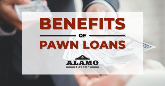 Alamo_Pawn_Shop_Benefits-of-Pawn-Loans