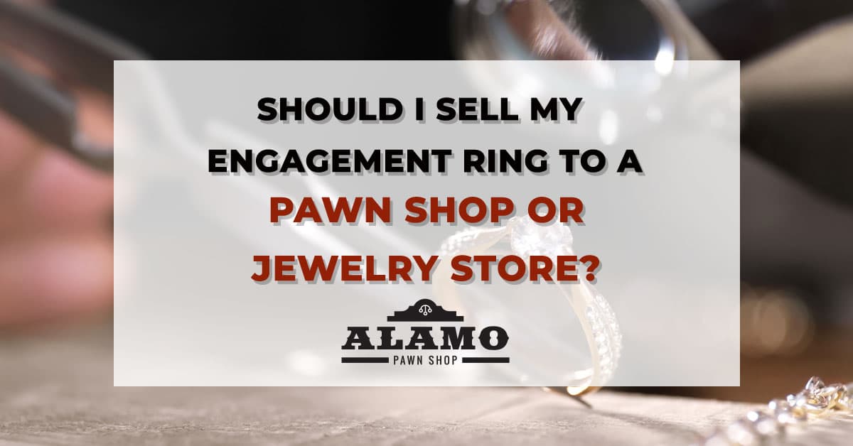 WHERE SHOULD I SELL MY ENGAGEMENT RING? Panama City Alamo Pawn Shop