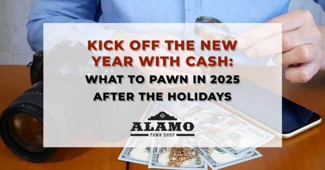 Alamo_Pawn_2025-Pawning What to Pawn in 2025 After the Holidays for Quick Cash by Alamo Pawn Shop in Panama City Florida